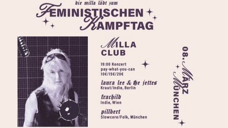 Laura Lee & The Jettes + Frachild + Pillbert - Feministischer Kampftag in der Milla