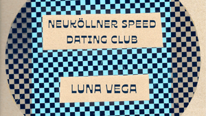 Neuköllner Speed Dating Club / Luna Vega