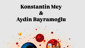 KONSTANTIN MEY & AYDIN BAYRAMOGLU