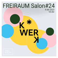 FREIRAUM Salon #24 - K*WERK