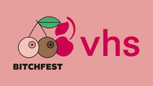 vhs stuttgart goes BitchFest 2026