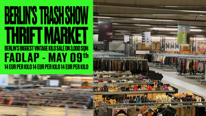 BERLIN’S TRASH SHOW - VINTAGE KILO SALE / THRIFT & FLEA MARKET (14€/KG) . 35.000 Vintage & Secondhand Pieces