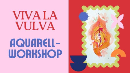 Viva La Vulva Aquarellworkshop