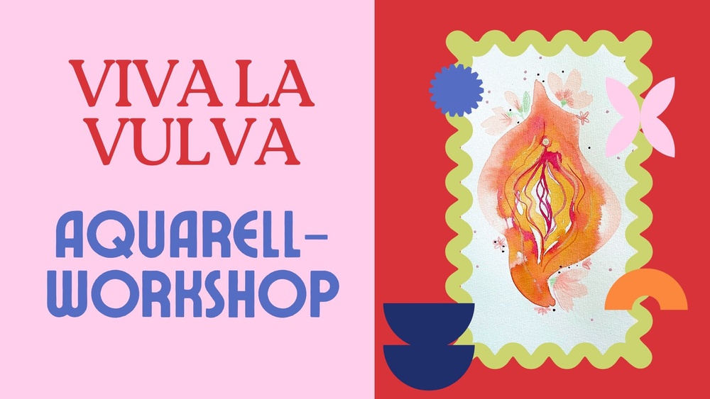 Viva La Vulva Aquarellworkshop