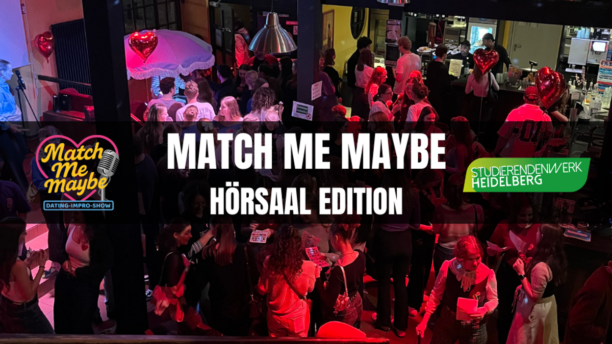 Match Me Maybe 💘 Hörsaal Edition Heidelberg