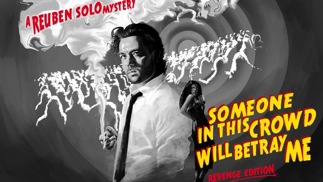 Reuben Solo - Someone In This Crowd Will Betray Me (Revenge Edition)