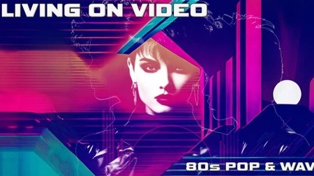 LIVING ON VIDEO - 80s Pop & Wave