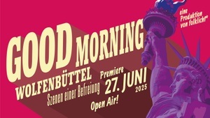 Good Morning Wolfenbüttel - Szenen einer Befreiung