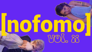 [nofomo] vol.X