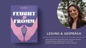 Feucht & Fromm – Lesung und Gespräch mit Nana Myrrhe