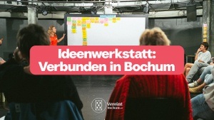 Ideenwerkstatt: Miteinander in Bochum