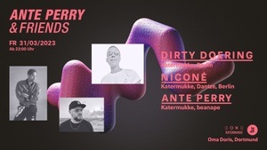 Ante Perry & Friends w/ Dirty Doering & Niconé (Katermukke)