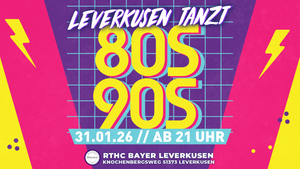 LEVERKUSEN TANZT – Die 80er/90er Party im Rococo (RTHC Bayer Leverkusen)