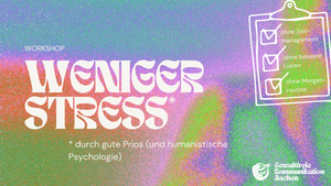 Weniger Stress durch gute Prios (und humanistische Psychologie)