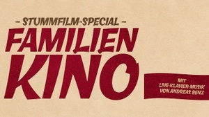 Stummfilm-Special: Familienkino