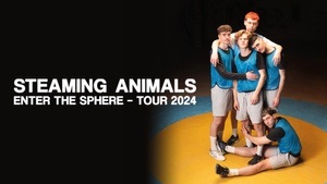 Steaming Animals - ENTER THE SPHERE - TOUR 2024