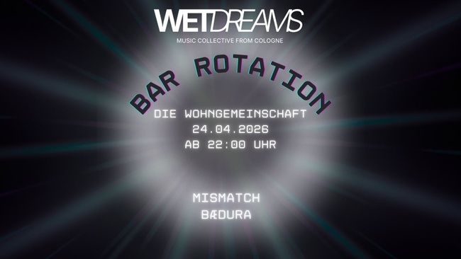 WETDREAMS "bar rotation" @ die wohngemeinschaft