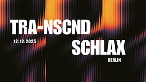 TRA-NSCND X SCHLAX present: SECRET WINTER RAVE (00h-10h)