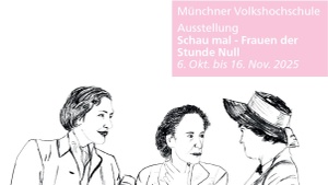Ausstellung: Schau mal – Frauen der Stunde Null. Wegbereiterinnen für eine neue Gesellschaft 6. Oktober bis 16. November 2025