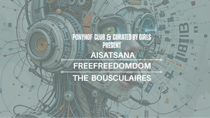 Aisatsana + FreeFreeDomDom + The Bousculaires