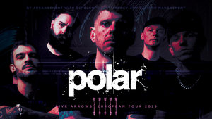 POLAR - 'Five Arrows' European Tour 2025