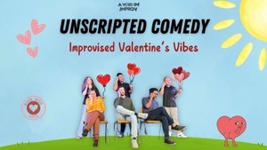 Unscripted Comedy - Valentine's Vibes