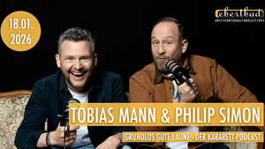 Tobias Mann & Philip Simon - "Grundlos gute Laune" Der Kabarett-Podcast Live