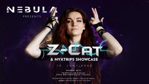NEBULA pres. Z-CAT + NXYTRIPS Showcase