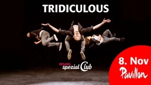 Tridiculous • Das TRIDICULOUS ABC ... live in DESiMOs spezial Club im Pavillon