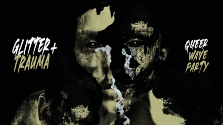 GLITTER+TRAUMA / Queer Wave Party