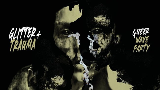 GLITTER+TRAUMA / Queer Wave Party