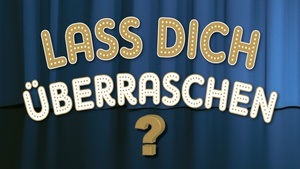 LASS DICH ÜBERRASCHEN – Die Überraschungsshow 2024