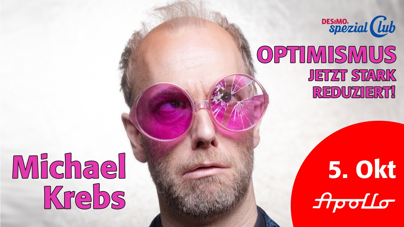 Michael Krebs • OPTIMISMUS - jetzt stark reduziert .... live in DESiMOs spezial Club im Apollo