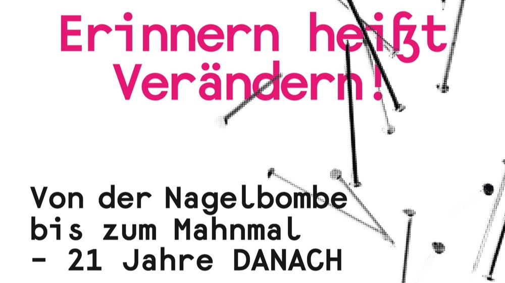 Titelbild der Veranstaltung Ausstellung "Von der Nagelbombe bis zum Mahnmal -22 Jahre DANACH“