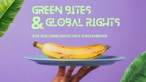 Green Bites & Global Rights - Ein kolumbianischer Kochabend