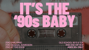 It's the '90s Baby (30+)