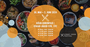 Street Food Festival Köln 30. Mai – 2. Juni