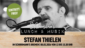 Schirrmann´s Lunch & Musik mit STEFAN THIELEN
