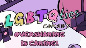 LGBTQties Comedy Berlin - Oversharing Is Caring
