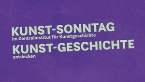 KUNST-SONNTAG im Zentralinstitut für Kunstgeschichte – KUNST-GESCHICHTE entdecken