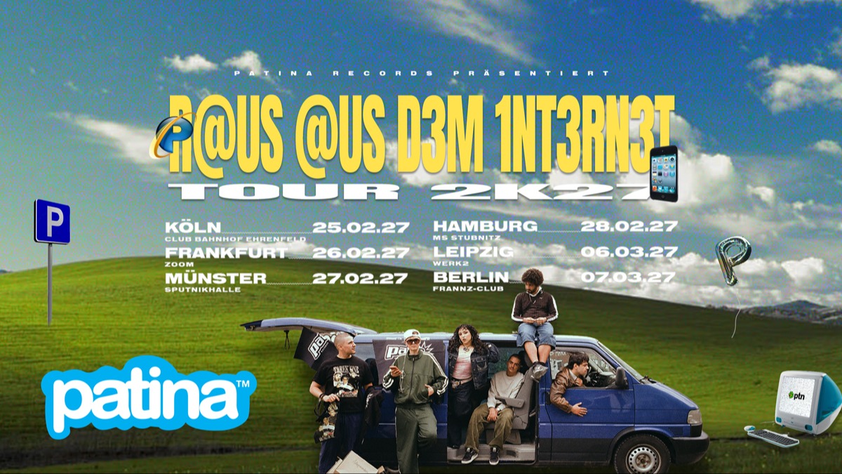 PATINA RECORDS: RAUS AUS DEM INTERNET TOUR 2027