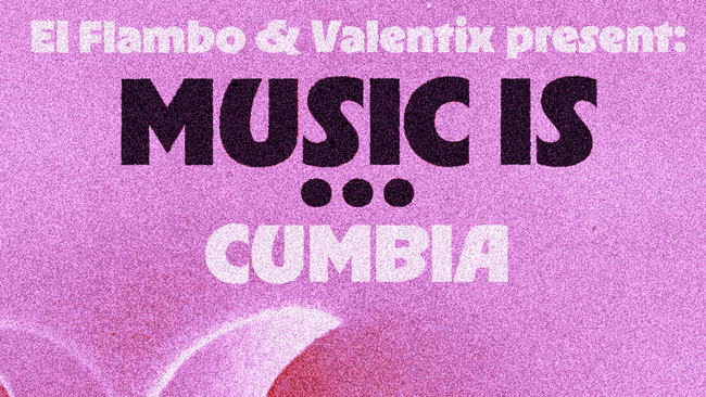 Music is … Cumbia! w/ Dr. Calavera, El Flambo & Valentix