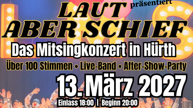 LAUT ABER SCHIEF – Das Mitsingkonzert in Hürth