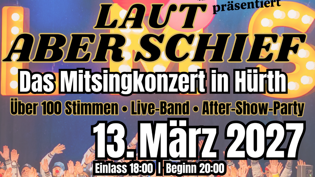 LAUT ABER SCHIEF – Das Mitsingkonzert in Hürth