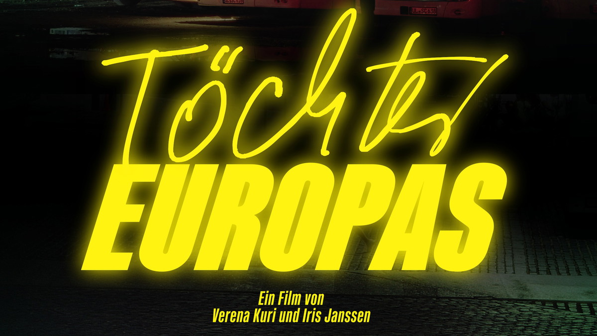 FILMPREMIERE: Dokumentarischer Road-Movie "TÖCHTER EUROPAS" mit Gästen