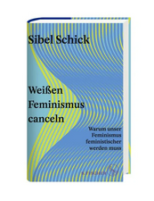 Lesung: Sibel Schick "Weißen Feminismus canceln"