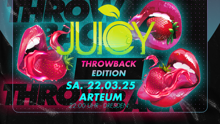 JUICY • Throwback Edition | Arteum - 22.03.