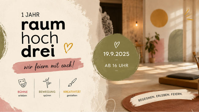 1 Jahr raum hoch drei - Wir feiern mit Euch!