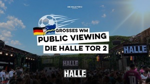 Public Viewing Fußball-WM: Deutschland - Curaçao | DIE HALLE Tor 2