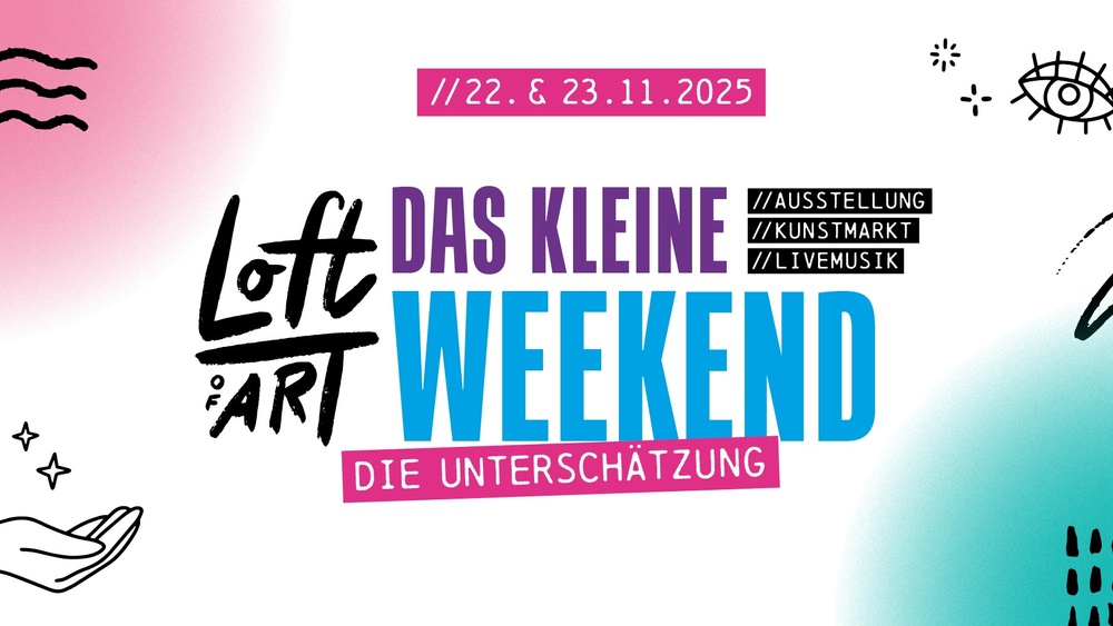 Loft of Art - Das kleine WEEKEND „Die Unterschätzung“